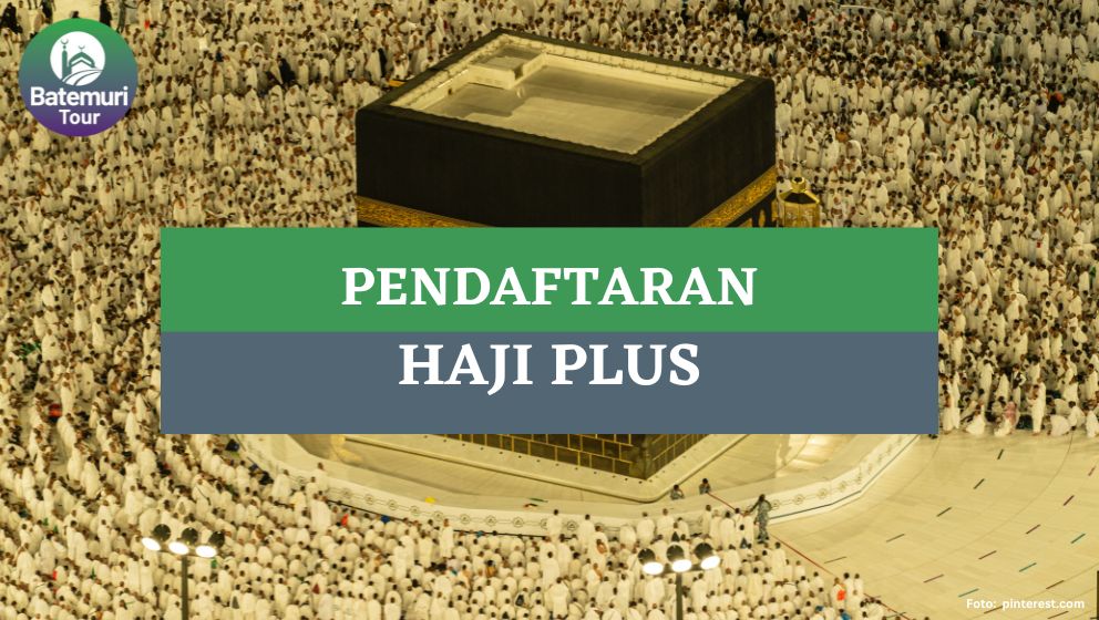 Berangkat Haji dalam 5 Tahun? Ini Dia Haji Plus dan Cara Pendaftarannya